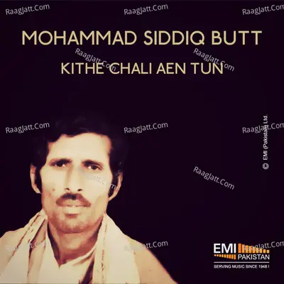 Kithe Chali Aen Tun - Mohammad Siddiq Butt - Mohammad Siddiq Butt