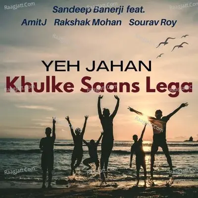 Yeh Jahan Khulke Saans Lega