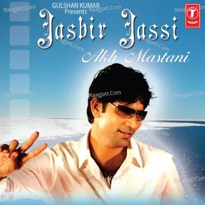 Akh Mastani - Jassi