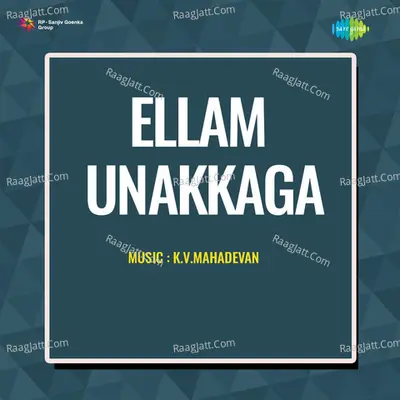 Ellam Unakkaga - T. M. Soundararajan