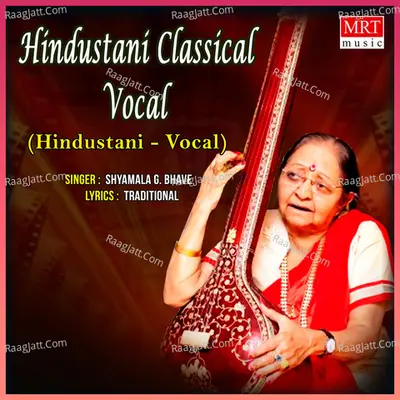 Hindustani Classical Vocal - Shyamala G. Bhave