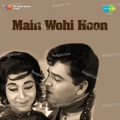 Main Wohi Hoon - Mohammed Rafi