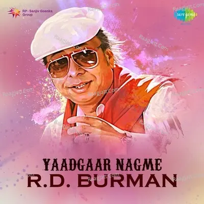 Yaadgaar Nagme - R.D. Burman - R.d. Burman