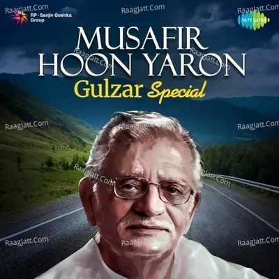 Musafir Hoon Yaron - Gulzar Special - Various Artists
