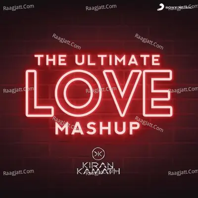 The Ultimate Love Mashup (DJ Kiran Kamath) Cover