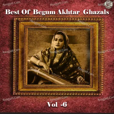 Best of Begum Akhtar Ghazals Vol 6 Poster