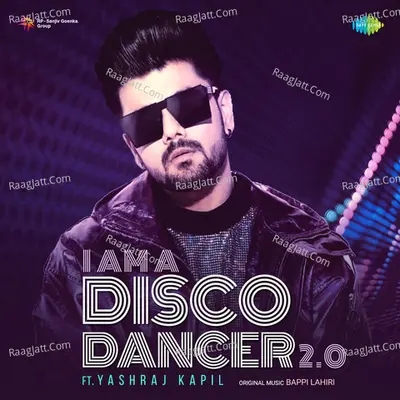 I Am A Disco Dancer 2.0 - Yashraj Kapil