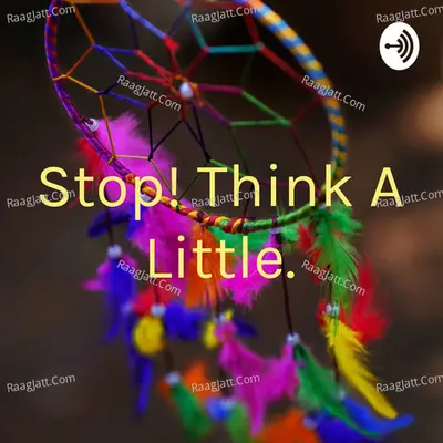 Stop! Think A Little. Hindi Podcast - season - 1 - Shweta Indian