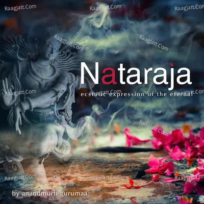 Nataraja (Shiva Chants) - Anandmurti Gurumaa