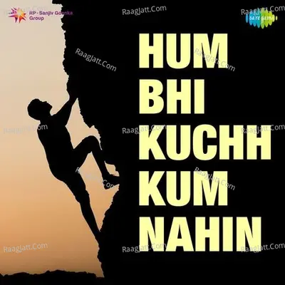 Hum Bhi Kuchh Kum Nahin - Asha Bhosle