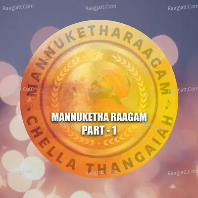 Mannuketha Ragam, Pt. 1 - Chella.Thangaiah