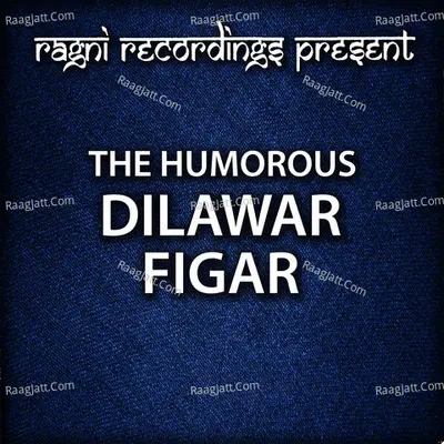 The Humorous Dilawar Figar - Dilawar Figar