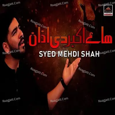 Haye Akbar As Di Azaan - Syed Mehdi Shah
