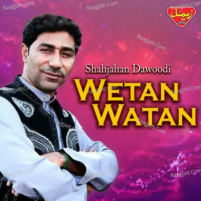Wetan Watan - Shahjahan Dawoodi