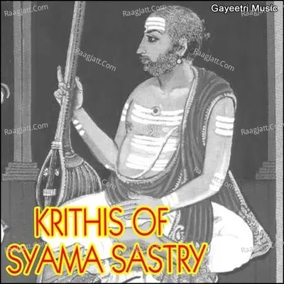 Krithis Of Syama Sastry - Dr.Nookala Chinna Satyanarayana