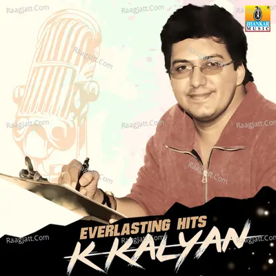 Everlasting Hits K. Kalyan - K. S. Chithra