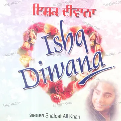 Ishq Diwana - Shafqat Ali Khan