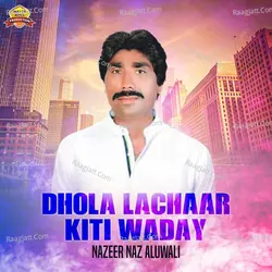 Dhola Lachaar Kiti Waday - Single
