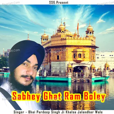Sabhey Ghat Ram Boley - Bhai Pardeep Singh Ji Khalsa Jalandhar Wale