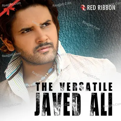 The Versatile - Javed Ali - Javed Ali