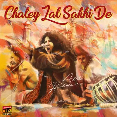Chaley Lal Sakhi De - Abida Parveen