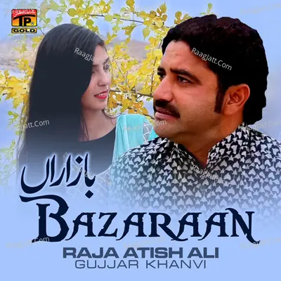 Bazaraan - Raja Atish Ali Gujjar Khanvi