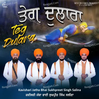 Teg Dulara - Kavishari Jatha Bhai Sukhpreet Singh Salina