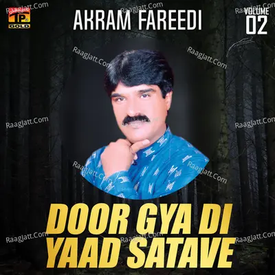 Door Gya Di Yaad Satave, Vol. 02 - Akram Fareedi