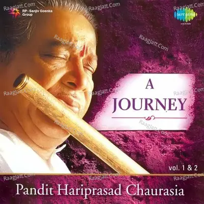 A Journey - Pandit Hariprasad Chaurasia Vol 2 - Pandit Hariprasad Chaurasia
