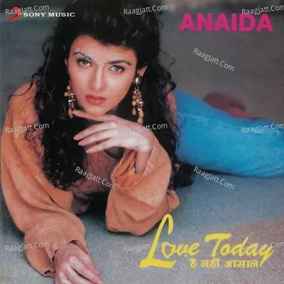 Love Today Hai Nahin Asaan - Anaida