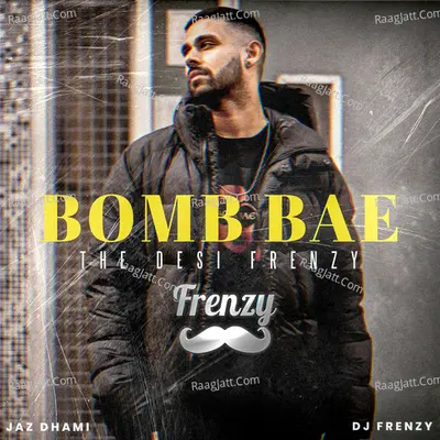 Bomb Bae the Desi Frenzy Cover