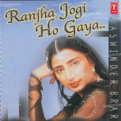 Ranjha Jogi Ho Gaya - Jaswinder Barar