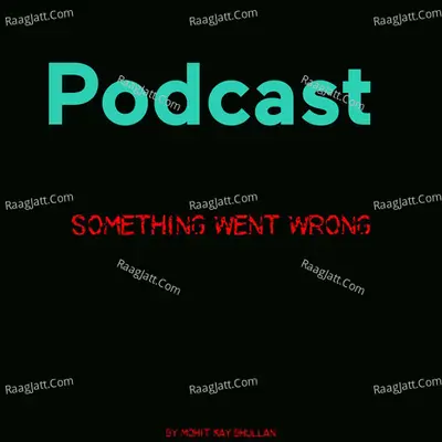 Something Went Wrong - season - 1 - Mohit Kay Bhullan