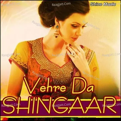 Vehre Da Shingaar - Mini Chamkila