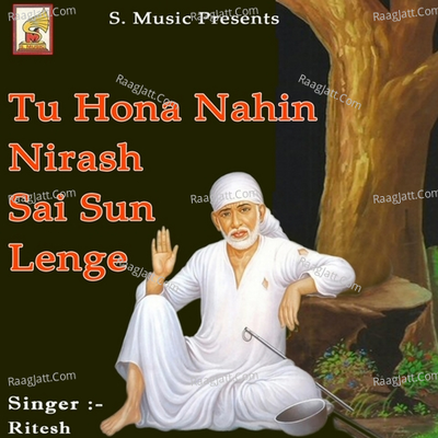 Tu Hona Nahin Nirash Sai Sun Lenge - Ritesh