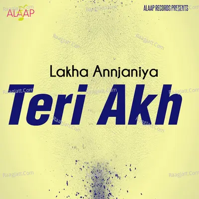 Teri Akh - Lakha Annjaniya