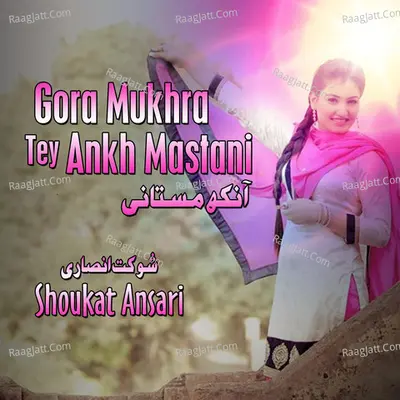Gora Mukhra Tey Ankh Mastani - Shoukat Ansari