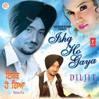Ishq Ho Gaya - Diljit Dosanjh