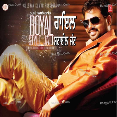 Royal Style Jatt - Sukh Sarkaria