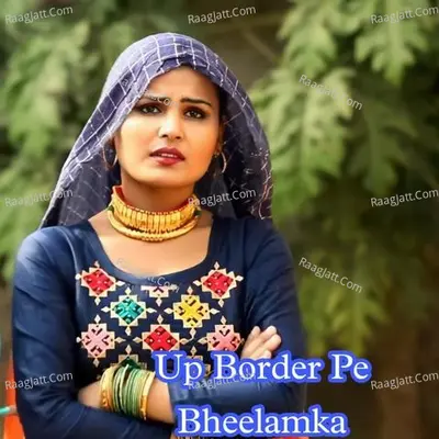 Up Border Pe Bheelamka