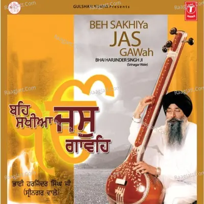 Beh Sakhiya Jas Gawah - Bhai Harjinder Singh Ji