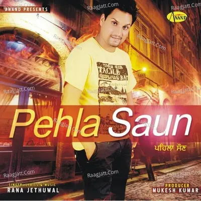 Pehla Saun - Rana Jethuwal