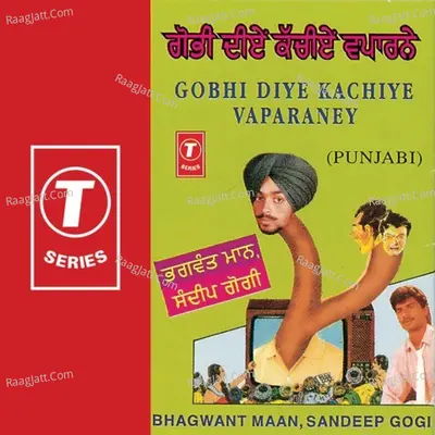 Gobhi Diye Kachiye Vaparaney - Bhagwant Maan