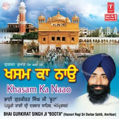 Khasam Ka Naao - Bhai Gurkirat Singh Ji(Boota Singh)Hazoori Ragi Sri Darbar Sahib Amritsar