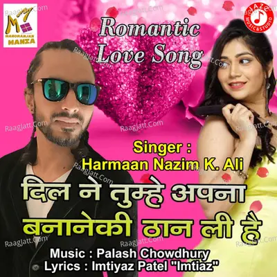 Dil Ne Tumeh Apna Banane Ki Thaan Li Hai - Single