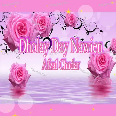 Dholay Day Nawien - Afzal Chadar