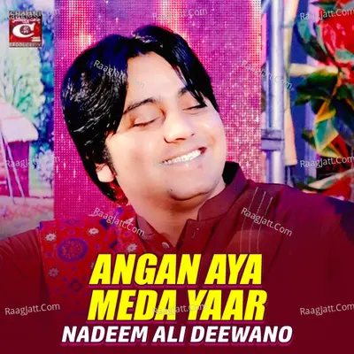 Angan Aya Meda Yaar - Nadeem Ali Deewano