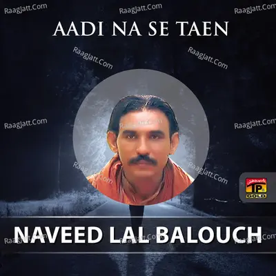Aadi Na Se Taen - Naveed Lal Balouch