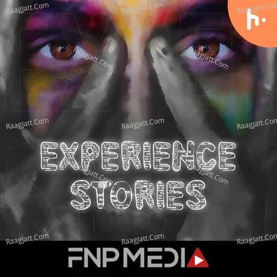 Experience Stories by FNP Media - season - 1 - FNP Media