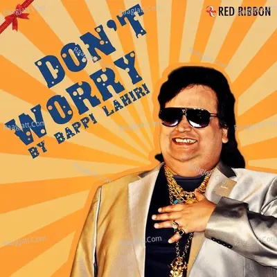 Dont Worry - Bappi Lahiri